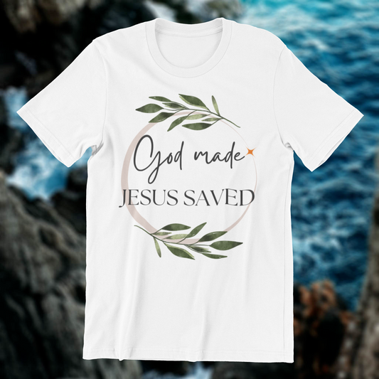 God Made Jesus Saved T-shirt