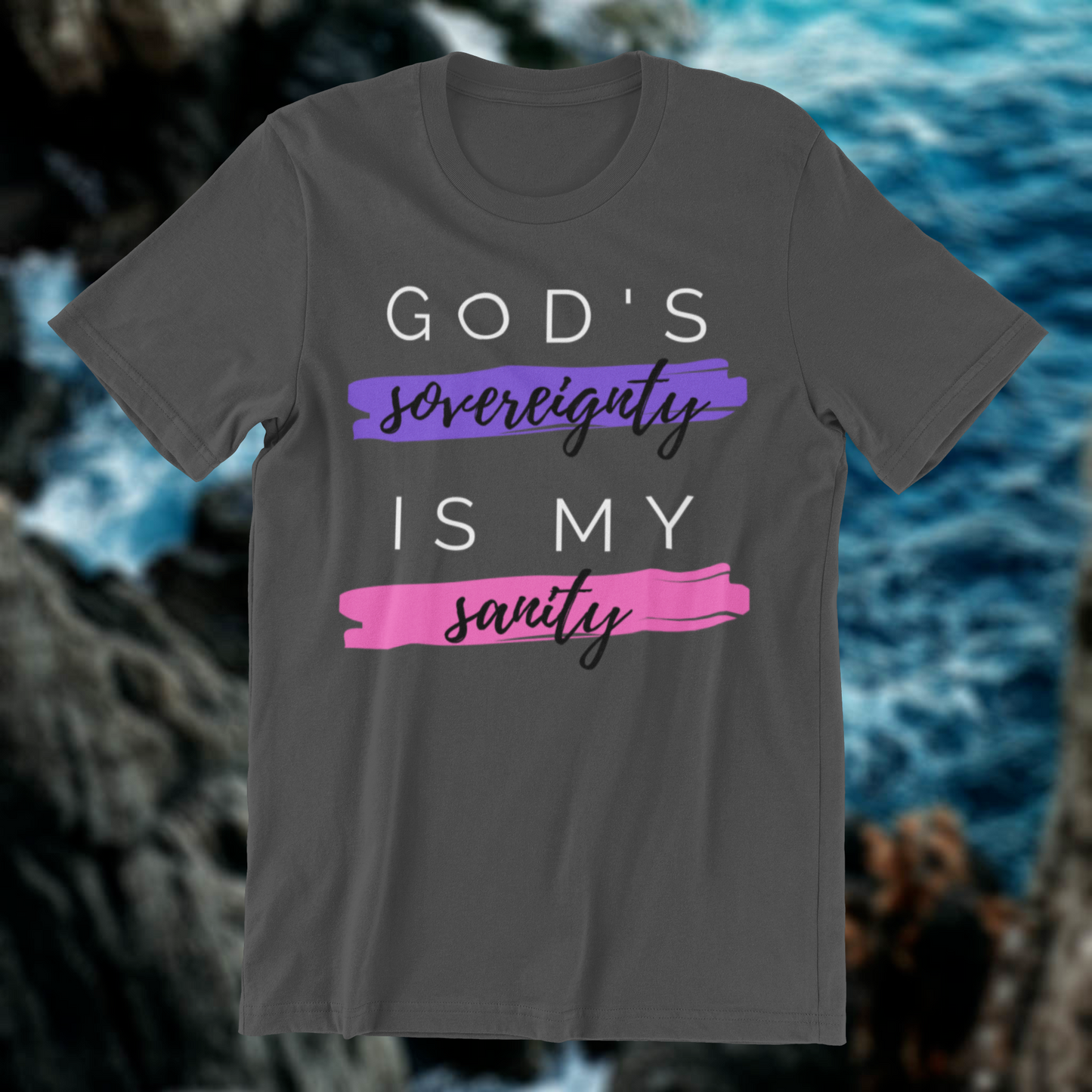 God's Sovereignty is My Sanity T-shirt