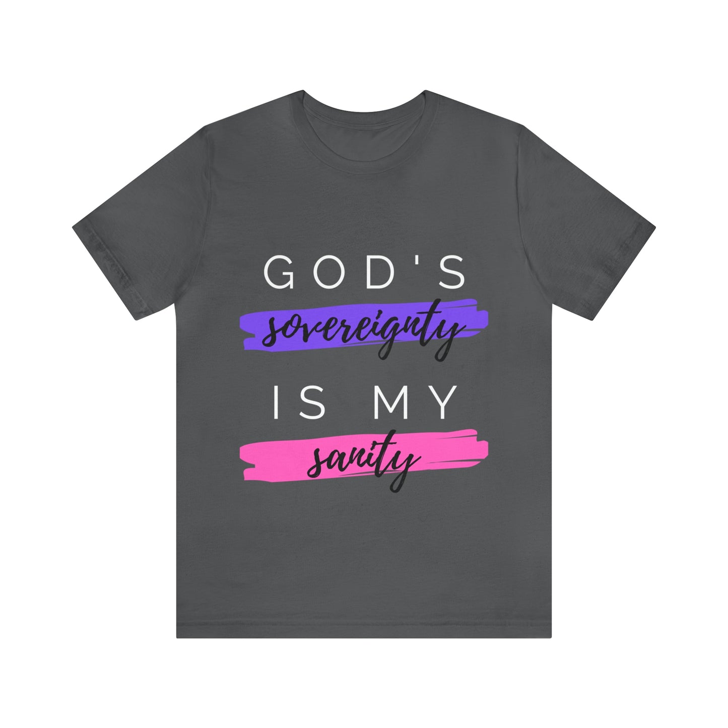 God's Sovereignty is My Sanity T-shirt