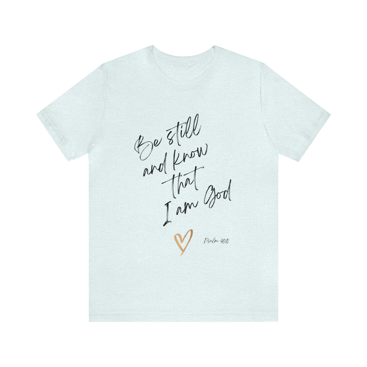 Be Still and Know T-shirt