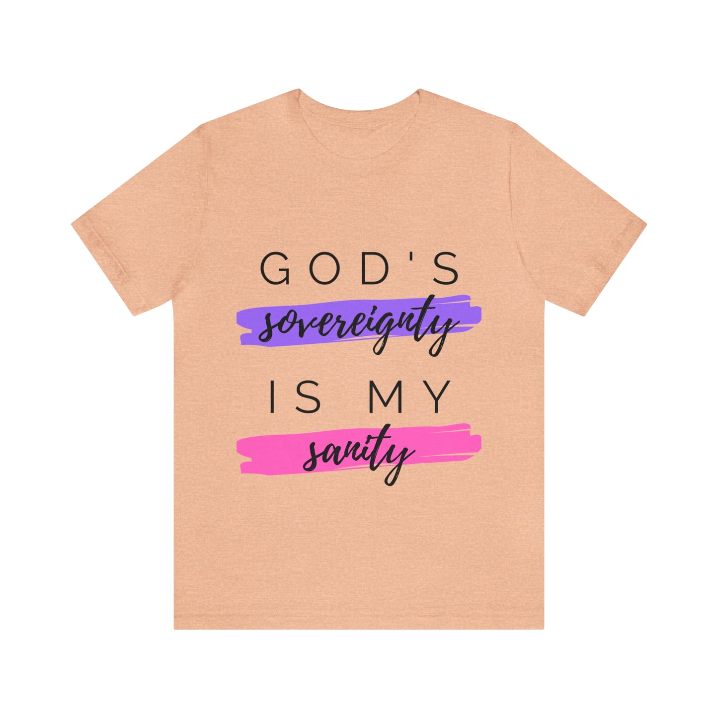 God's Sovereignty is My Sanity T-shirt