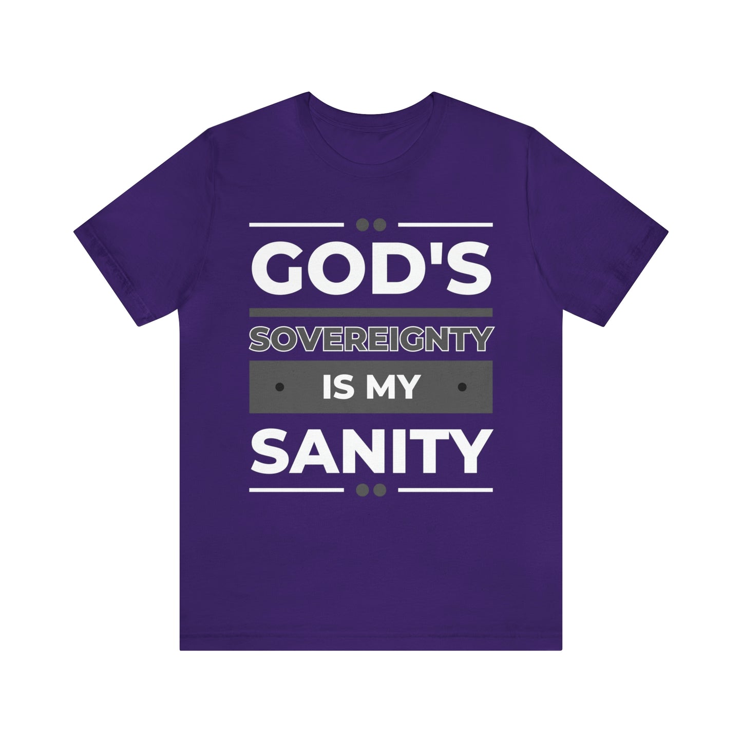 God's Sovereignty Is My Sanity T-shirt