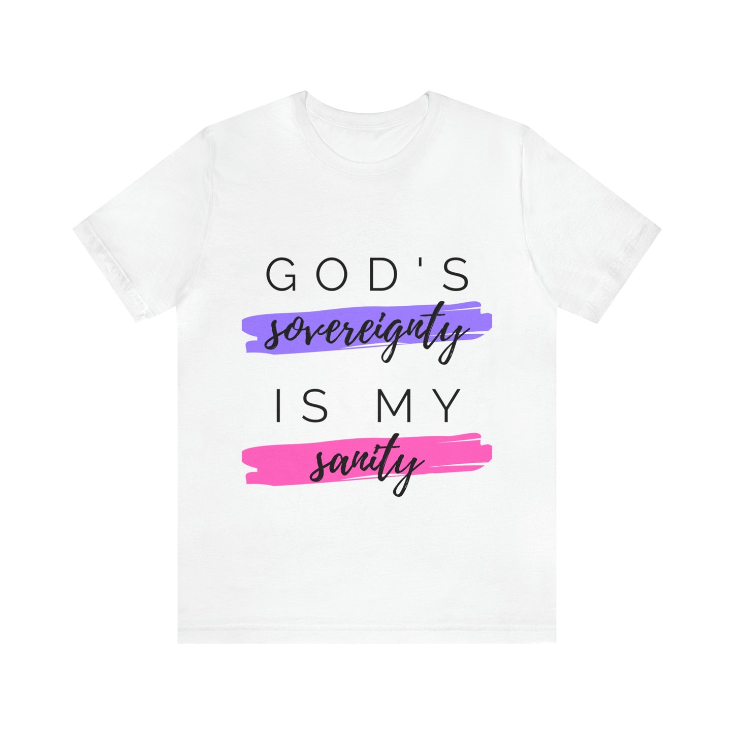 God's Sovereignty is My Sanity T-shirt