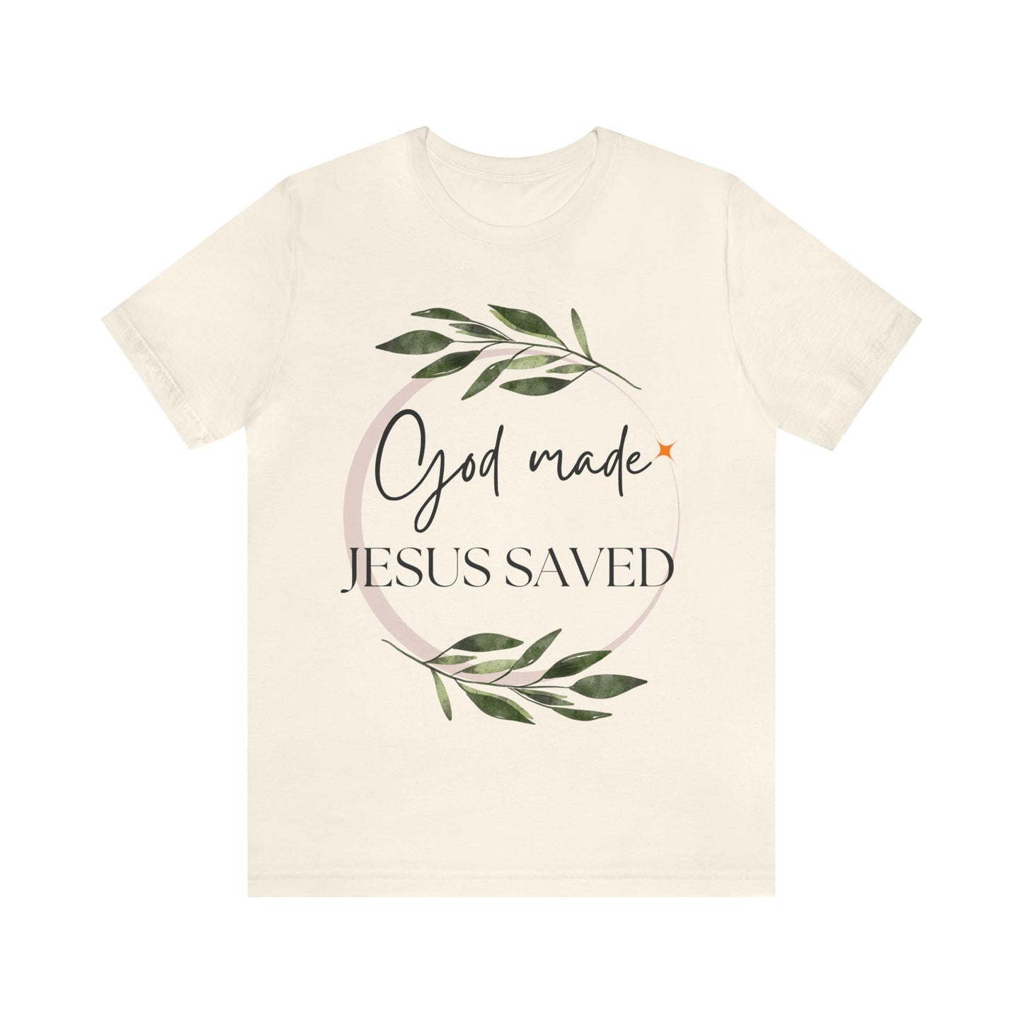 God Made Jesus Saved T-shirt