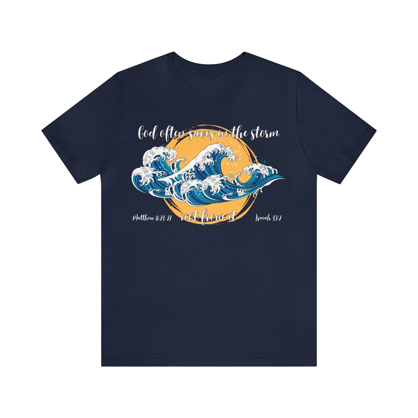 God Saves in The Storm Not From It T-shirt