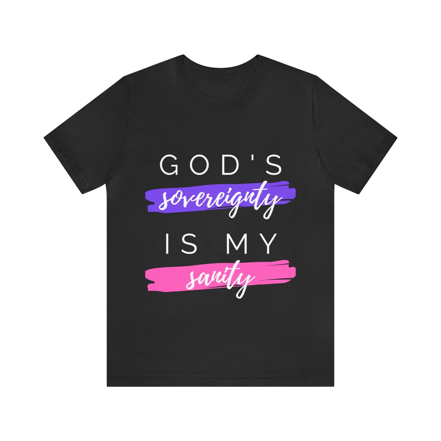 God's Sovereignty is My Sanity T-shirt