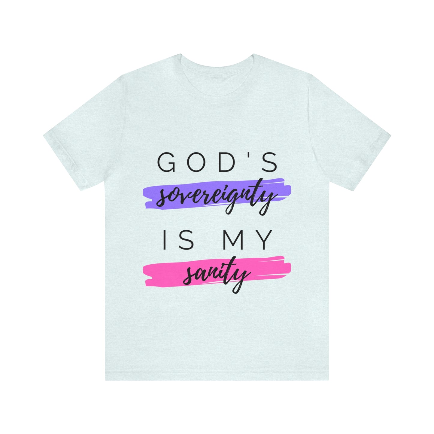 God's Sovereignty is My Sanity T-shirt