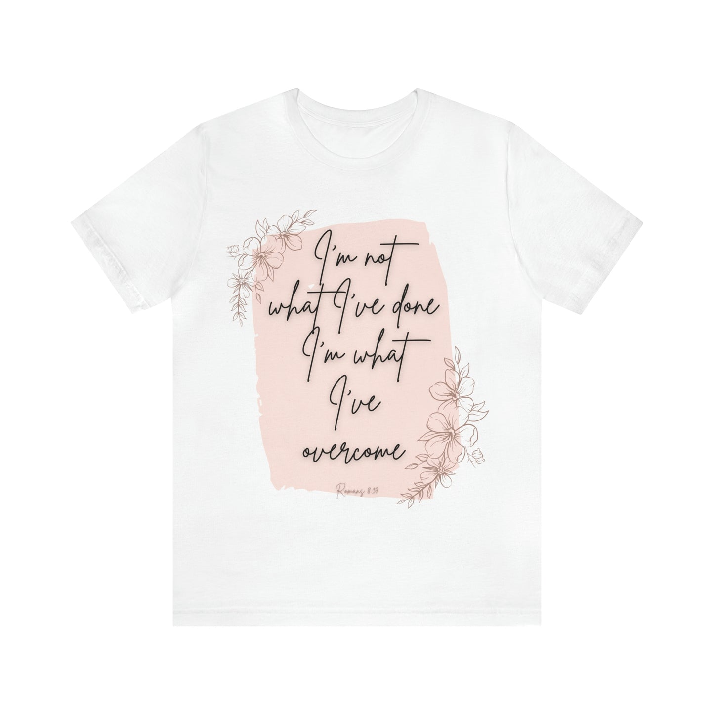 I'm What I've Overcome T-shirt